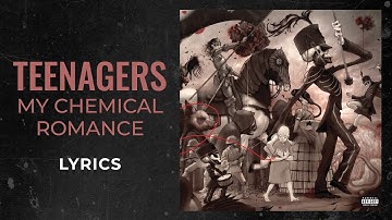 My Chemical Romance - Teenagers (LYRICS) "Teenagers scare the livin