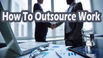 How To Outsource Work