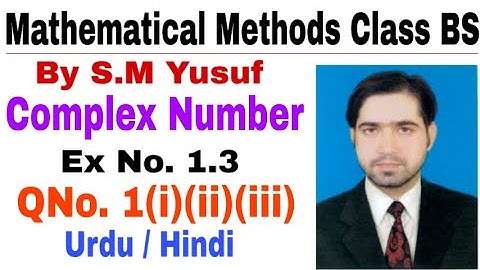 Mathematical Methods Complex Number Ex # 1.3, Q # 1, part (i), (ii),(iii) by the education forum