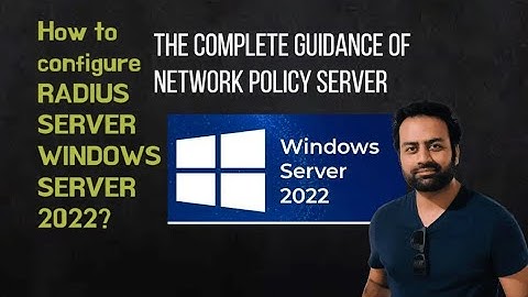 How to configure NPS using windows server 2022? RADIUS server windows 2022