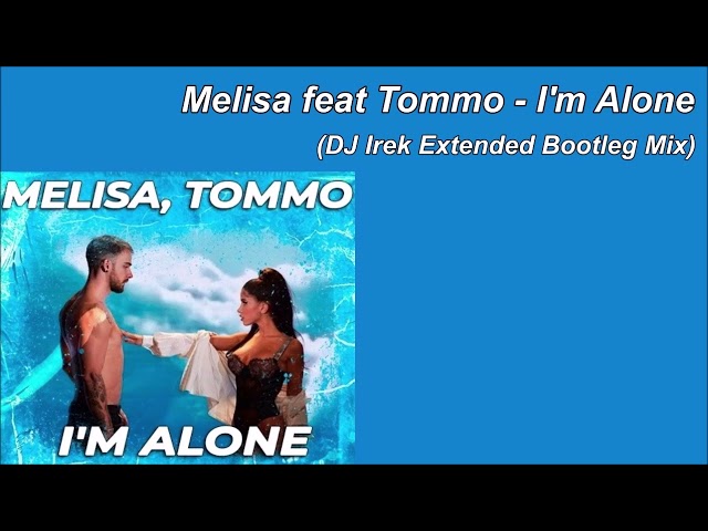 Melisa feat Tommo - I'm Alone (DJ Irek Extended Bootleg Mix) class=
