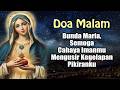DOA MALAM 🔵Bunda Maria, Semoga Cahaya Iman-Mu Mengusir Kegelapan Pikiranku ( Doakan Setiap Malam )