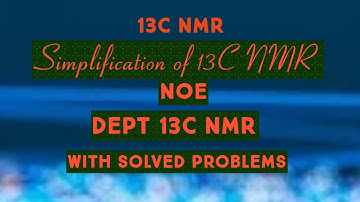 NMR Spectroscopy-11 | Simplification of 13C NMR | NOE in 13C | DEPT 13C NMR | chemistnetgate