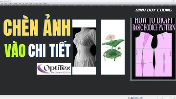 Cách Chèn Ảnh Vào Chi Tiết Rập Trong Phần Mềm Optitex | Hướng Dẫn Chèn Ảnh Vào Chi Tiết