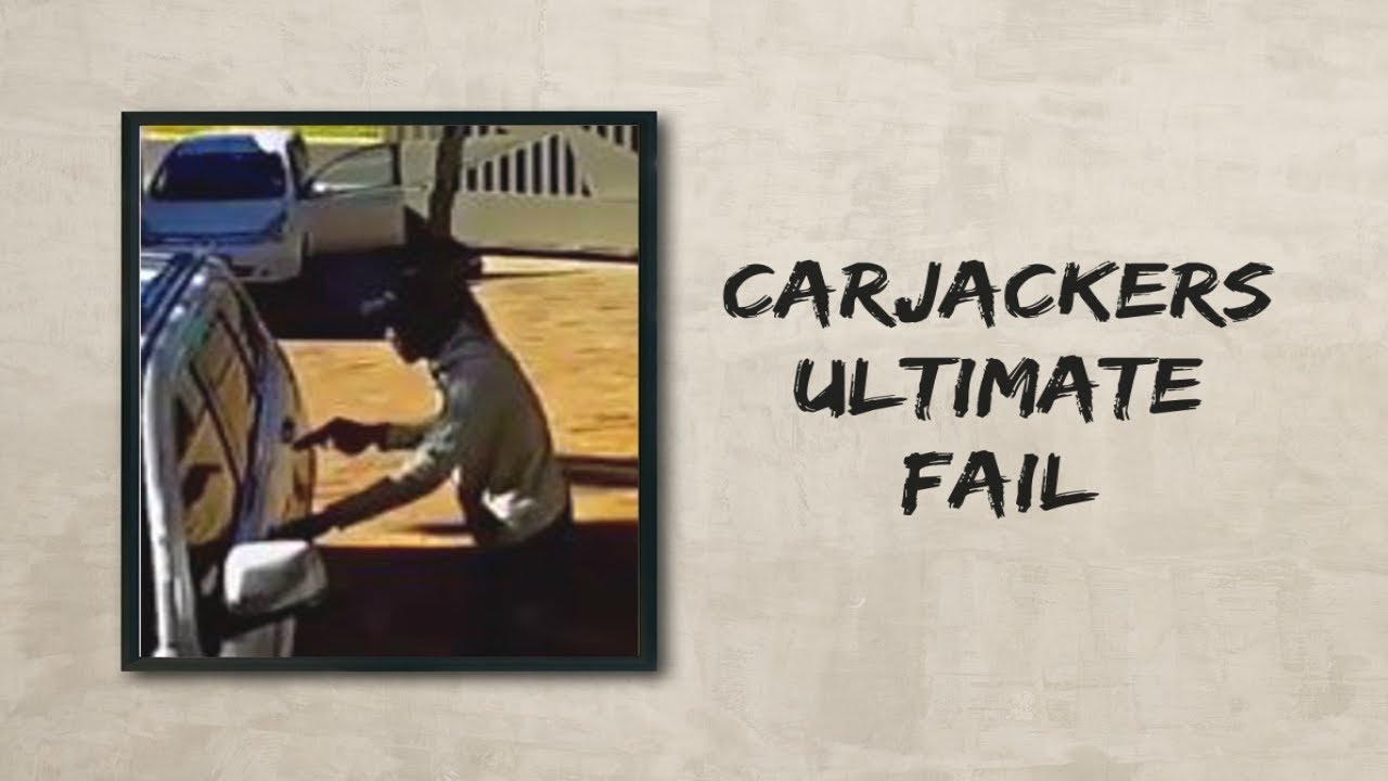 Carjackers Ultimate Fail YouTube