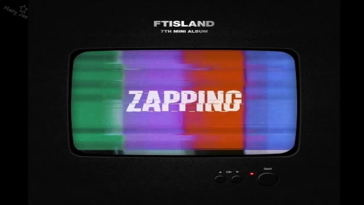 FTISLAND - 7TH MINI ALBUM [ZAPPING] [FULL ALBUM]