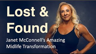 Lost & Found - Janet McConnell's Amazing Midlife Transformation