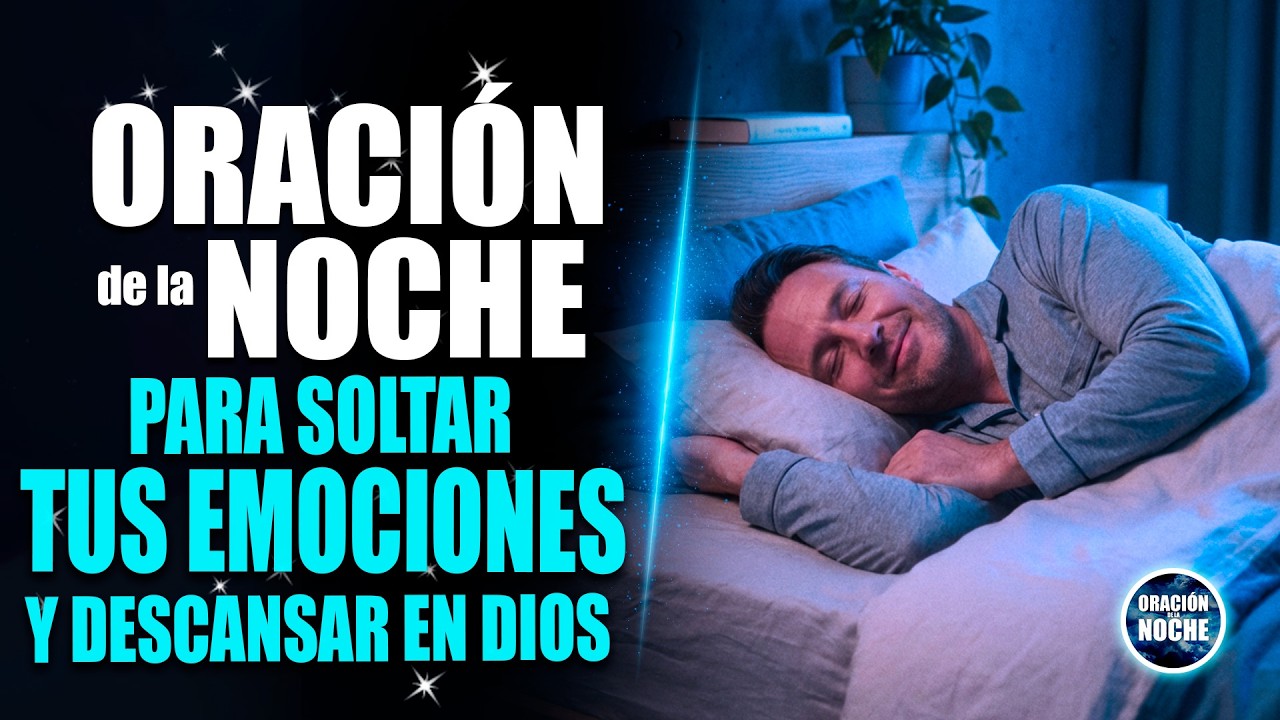 ORACIÓN DE LA NOCHE 🌜para soltar tus emociones y descansar en Dios