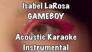 Isabel LaRosa - GAMEBOY Acoustic Karaoke Instrumental
