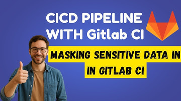 9. Gitlab CI CD Tutorial |  Masking sensitive data in in Gitlab CI
