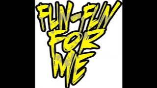 Fun Fun For Me - Melawan hari