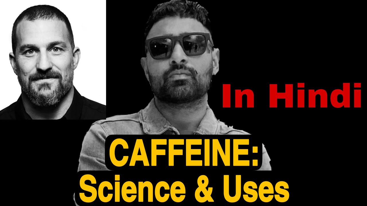 Caffeine ka Sach | Science Behind Caffeine: Andrew Huberman | Huberman Lab Hindi Podcast #1