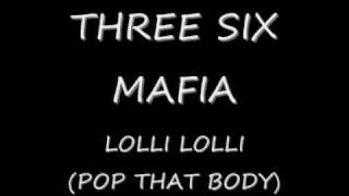 Three Six Mafia: Lolli Lolli (Pop That Body)