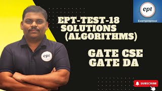 EPT-TEST-18 | SOLUTIONS | ALGORITHMS | GATE CSE | GATE DA