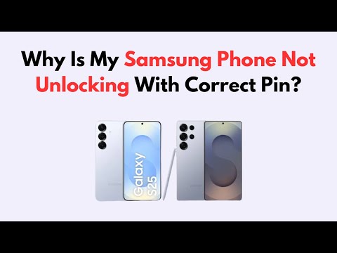 Why Is My Samsung Phone Not Unlocking with Correct PIN? – Causes & Full Fix Troubleshooting Guide