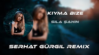 Sıla Şahin-Kıyma İkimize(Serhat Gürgil Remix) Resimi