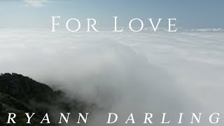 For Love (Official Lyric Video) // Ryann Darling Original // On iTunes &amp; Spotify