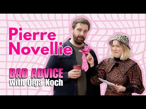 Pierre Novellie | Bad Advice with Olga Koch