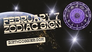 Discovering the Secrets of February 7 Zodiac: What Your Birth Date Reveals About You