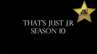 COMING SOON - That's Just J.R Season 10