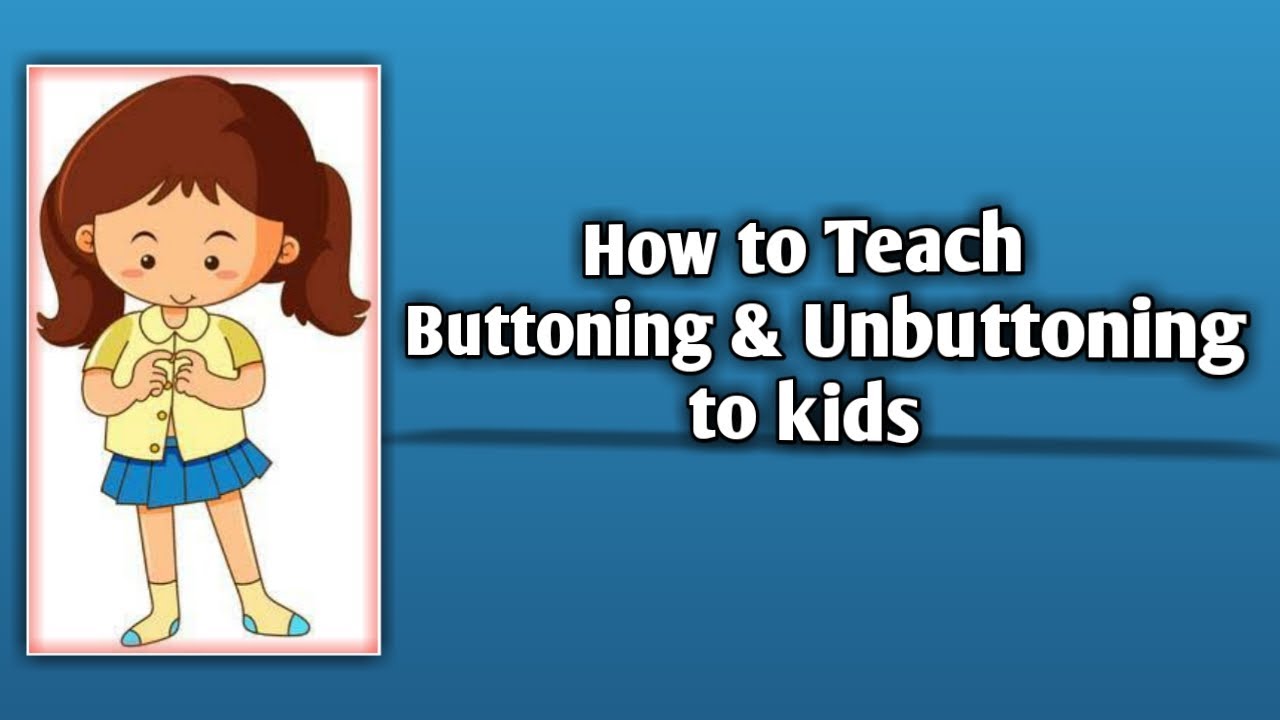 How to Teach Buttoning & Unbuttoning to Kids beyondskyisthelimit bestchannel2020 YouTube