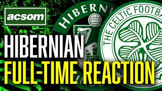 Hibernian v CELTIC // LIVE Full-Time Reaction // ACSOM // A Celtic State of Mind