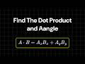 How to find the dot product and angle between two vectors