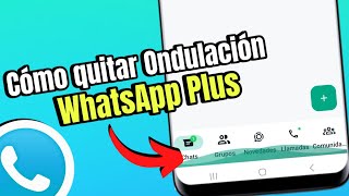 WHATSAPP PLUS 2024: Cómo quitar la ondulación de la pantalla principal