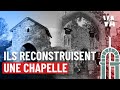 Ils RECONSTRUISENT une CHAPELLE multiséculaire