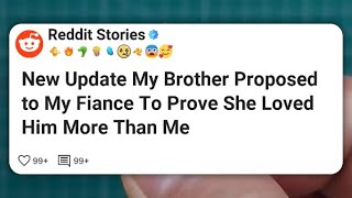 New Update My Brother Proposed to My Fiance To Prove She Loved Him More Than Me #reddit 