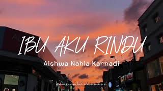 Ibu Aku Rindu (Cover) - Aishwa Nahla Karnadi