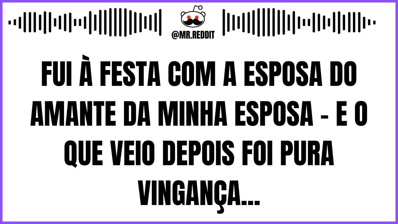 Fui à festa com a esposa do amante da minha esposa - E o que veio depois foi pura vingança...