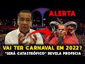 PASTOR ENTREGA PROFECIA sobre o CARNAVAL 2022 e faz GRANDE ALERTA "SERÁ CATASTRÓFIC0 PARA O BRASIL"