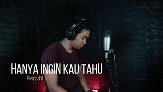 Download lagu Repvblik - Hanya Ingin Kau Tahu II cover by Bima Tri Susetyo