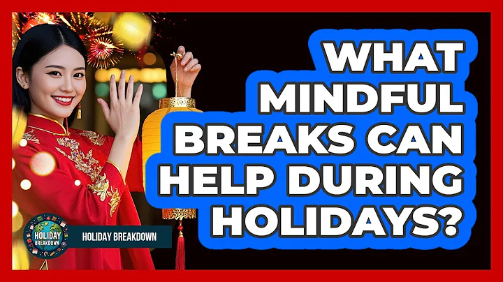 What mindful breaks can help during holidays?