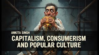 Consumerism: The tale of two films (Ankita Singh, 2018)