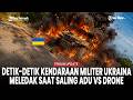 Detik-Detik Drone Rusia Membantai Kendaraan Militer Ukraina dari Udara
