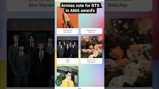 Armies vote for BTS in AMA award's.           link:https://vote.theamas.com/best-male-pop-artist/