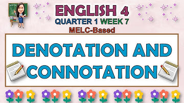 ENGLISH 4 || QUARTER 1 WEEK 7 | DENOTATION AND CONNOTATION | MELC-BASED