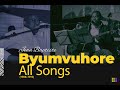 🚨💘BYUMVUHORE Songs compiled playlist @karahanyuzerwanda @JeanYohani@BURAKEYE_Tv