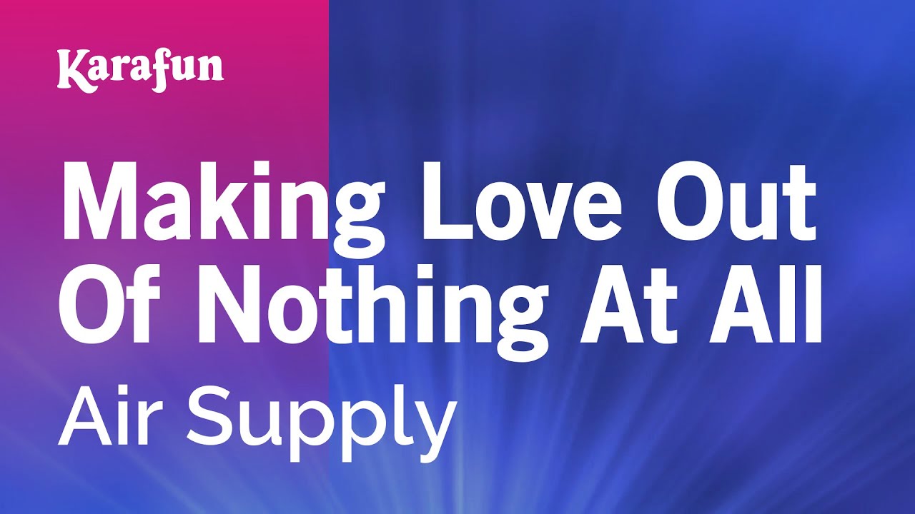 Making Love Out of Nothing at All - Air Supply | Karaoke Version | KaraFun