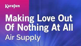 Making Love Out of Nothing at All - Air Supply | Karaoke Version | KaraFun chords