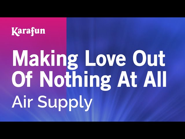 Making Love Out of Nothing at All - Air Supply | Karaoke Version | KaraFun class=