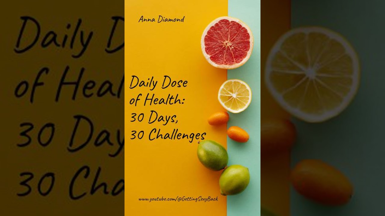 Daily Dose of Health: 30 Days 30 Challenges - Anna Diamond