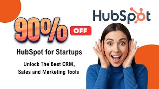 HubSpot for Startups Discount : 90% Off the Best CRM, Sales & Marketing Tools!
