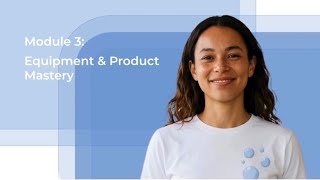 Module 3: Equipment & Product Mastery