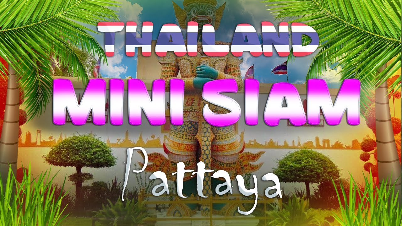 MINI SIAM PARK 🌴🌸🥰 PATTAYA ❤️ Thailand 