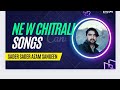 Chitrali new songs  khowar best song fayaz ahmad faiz