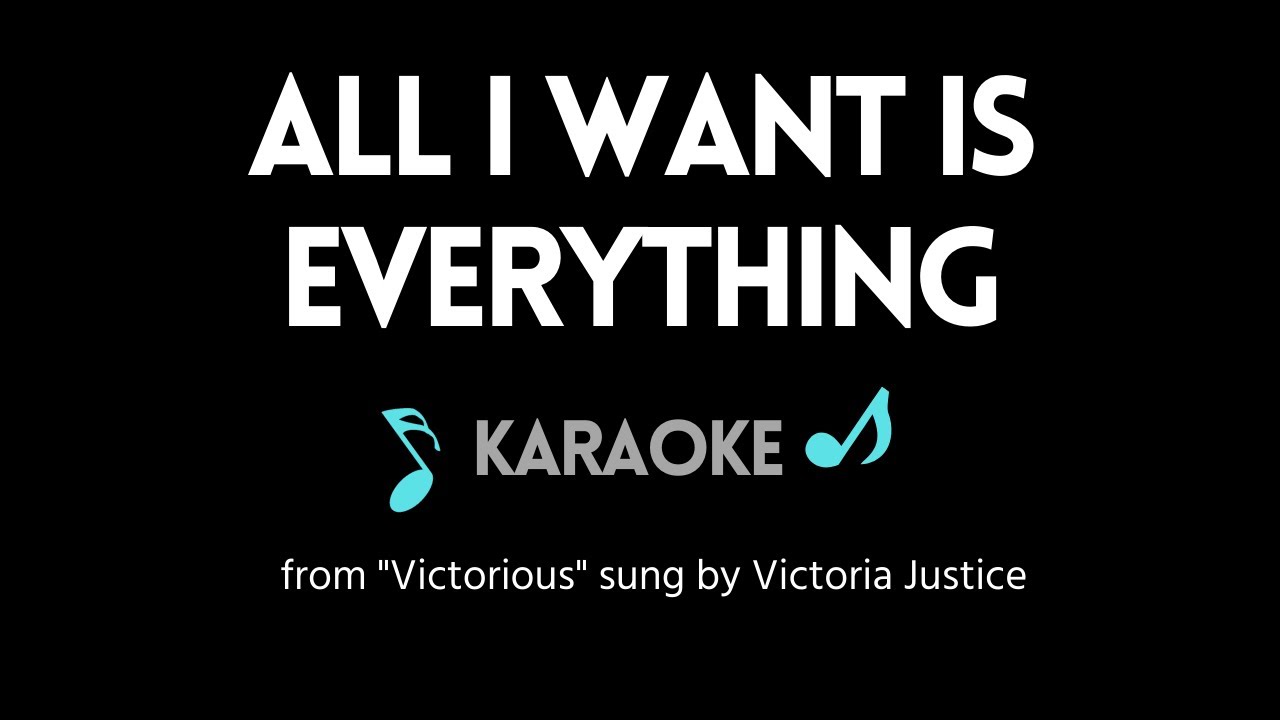 All I Want is Everything KARAOKE (from 