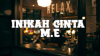 M E - Inikah Cinta (lyrics)